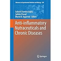 Anti-inflammatory Nutraceuticals and Chronic Diseases (Advances in Experimental Medicine and Biology, 928) Anti-inflammatory Nutraceuticals and Chronic Diseases (Advances in Experimental Medicine and Biology, 928) Hardcover Kindle Paperback