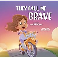 They Call Me Brave: a children's book about cancer They Call Me Brave: a children's book about cancer Hardcover