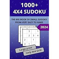 1000+ 4x4 Sudoku: The big book of small Sudoku, from very easy to hard. Quick-to-solve number puzzles suitable for young people and adults.