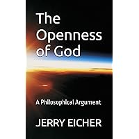 The Openness of God: A Philosophical Argument The Openness of God: A Philosophical Argument Paperback Kindle