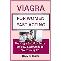 VIAGRA FOR WOMEN FAST ACTING: The Viagra Solution And a Step-by-Step Guide to Overcoming ED