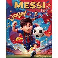 Lionel Messi: Children's Story Book: Life of Great Football / Soccer Player, Animated with Illustrations to Motivate Kids. (Kids Who Dared to Dream) Lionel Messi: Children's Story Book: Life of Great Football / Soccer Player, Animated with Illustrations to Motivate Kids. (Kids Who Dared to Dream) Paperback