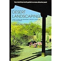 Desert Landscaping: How to Start and Maintain a Healthy Landscape in the Southwest Desert Landscaping: How to Start and Maintain a Healthy Landscape in the Southwest Paperback Kindle