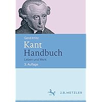 Kant Handbuch: Leben und Werk (German Edition) Kant Handbuch: Leben und Werk (German Edition) Paperback