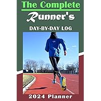 The Complete Runner's Day-by-Day Log 12-Month Planner 2024 Logbook: A Daily Dose of Motivation, Training plan for Every Kind of Runner--From Fitness Runners to Competitive Racers.