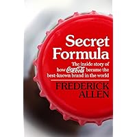 Secret Formula: The Inside Story of How Coca-Cola Became the Best-Known Brand in the World Secret Formula: The Inside Story of How Coca-Cola Became the Best-Known Brand in the World Paperback Kindle Hardcover Audio CD