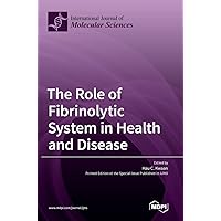 The Role of Fibrinolytic System in Health and Disease The Role of Fibrinolytic System in Health and Disease Hardcover