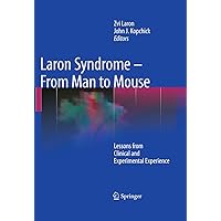 Laron Syndrome - From Man to Mouse: Lessons from Clinical and Experimental Experience Laron Syndrome - From Man to Mouse: Lessons from Clinical and Experimental Experience Kindle Hardcover Paperback