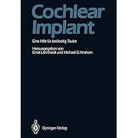 Cochlear Implant: Eine Hilfe für beidseitig Taube Überblick über das 22-kanalige Cochlear Implant nach Clark/NUCLEUS (German Edition)