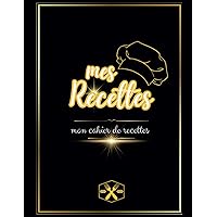 Mon Cahier de Recettes: Mes Recettes Préférées, Livre de cuisine vierge pour écrire vos recettes, 125 recettes FORMAT A4 (French Edition)