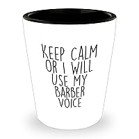 Funny Barber Shot Glass - Keep Calm or I Will Use My Sarcastic Barber Voice - Mother's Day Unique Gifts for Barbers