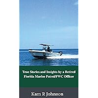 True Stories and Insights by a Retired Florida Marine Patrol/FWC Officer