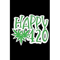 Happy 420: Medical Cannabis Log Book Journal - Medicinal Marijuana Notebook - Track Healing Benefits