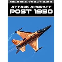 Military Aircraft of the 20th Century: Attack Aircraft - Post 1950