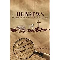 Hebrews: A Generalization of the Letter to the Hebrews Hebrews: A Generalization of the Letter to the Hebrews Paperback Kindle