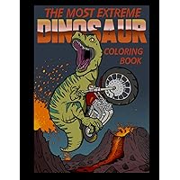 The Most Extreme Dinosaur Coloring Book: Bold and Fun Designs for Kids and Adults
