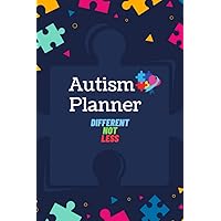 Autism Planner : Different Not Less: A 52 Weeks Notebook for Parents to document their child's Therapy Goals, Appointments, Activities, Achievements, Challenges (French Edition)