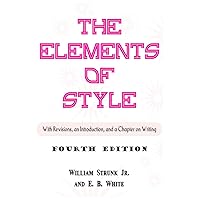 The Elements of Style: With Revisions, an Introduction, and a Chapter on Writing The Elements of Style: With Revisions, an Introduction, and a Chapter on Writing Paperback Hardcover