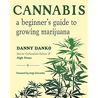 Cannabis: A Beginner's Guide to Growing Marijuana Cannabis: A Beginner's Guide to Growing Marijuana Paperback Audible Audiobook Kindle