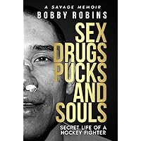 SEX DRUGS PUCKS AND SOULS: Secret Life of a Hockey Fighter SEX DRUGS PUCKS AND SOULS: Secret Life of a Hockey Fighter Hardcover Paperback
