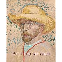 Becoming van Gogh Becoming van Gogh Hardcover Paperback