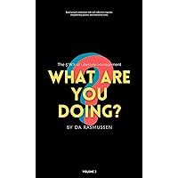 What Are You Doing? (The 5 W's of Lifestyle Management Book 2) What Are You Doing? (The 5 W's of Lifestyle Management Book 2) Kindle