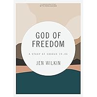 God of Freedom - Bible Study Book with Video Access: A Study of Exodus 19–40 God of Freedom - Bible Study Book with Video Access: A Study of Exodus 19–40 Paperback