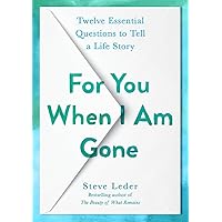 For You When I Am Gone: Twelve Essential Questions to Tell a Life Story For You When I Am Gone: Twelve Essential Questions to Tell a Life Story Hardcover Audible Audiobook Kindle