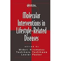 Molecular Interventions in Lifestyle-Related Diseases (Oxidative Stress and Disease) Molecular Interventions in Lifestyle-Related Diseases (Oxidative Stress and Disease) Hardcover Kindle Paperback