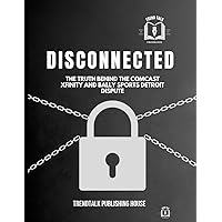 DISCONNECTED: The truth behind the Comcast Xfinity and Bally Sports Detroit Dispute DISCONNECTED: The truth behind the Comcast Xfinity and Bally Sports Detroit Dispute Kindle Paperback