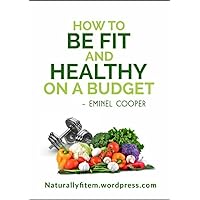 How To Be Fit and Healthy on A Budget
