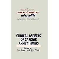 Clinical Aspects of Cardiac Arrhythmias (Current Status of Clinical Cardiology Book 6) Clinical Aspects of Cardiac Arrhythmias (Current Status of Clinical Cardiology Book 6) Kindle Hardcover Paperback