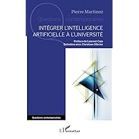 Intégrer l'Intelligence Artificielle à l'Université (French Edition) Intégrer l'Intelligence Artificielle à l'Université (French Edition) Paperback Kindle