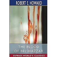 The Blood of Belshazzar (Esprios Classics) The Blood of Belshazzar (Esprios Classics) Paperback Kindle