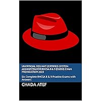 Unofficial Red Hat Certified System Administrator RHCSA 8 & 9 (EX200) Exam Preparation 2023: Six Complete RHCSA 8 & 9 Practice Exams with Answers (Second Edition) Unofficial Red Hat Certified System Administrator RHCSA 8 & 9 (EX200) Exam Preparation 2023: Six Complete RHCSA 8 & 9 Practice Exams with Answers (Second Edition) Kindle Paperback
