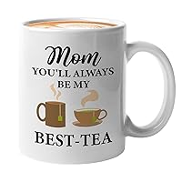 Mom Mug White 11oz - Mom You'Ll Always Be My Best Tea - Thank You Notes from Daughter Birthday Valentine's Mother's Day Thanksgiving