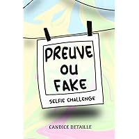 Preuve ou fake: Selfie Challenge (French Edition)