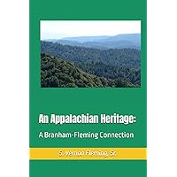 An Appalachian Heritage:: A Branham-Fleming Connection An Appalachian Heritage:: A Branham-Fleming Connection Paperback