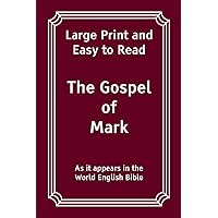 The Gospel of Mark: Large Print and Easy to Read (The Bible: Large Print and Easy to Read) The Gospel of Mark: Large Print and Easy to Read (The Bible: Large Print and Easy to Read) Paperback