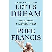 Let Us Dream: The Path to a Better Future Let Us Dream: The Path to a Better Future Paperback Kindle Audible Audiobook Hardcover Audio CD