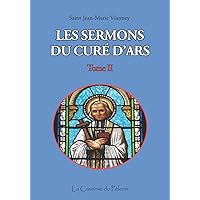 Sermons du Curé d'Ars, Tome II, Saint-Jean Marie Vianney (French Edition) Sermons du Curé d'Ars, Tome II, Saint-Jean Marie Vianney (French Edition) Paperback Kindle