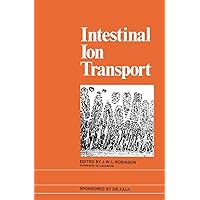 Intestinal Ion Transport: The Proceedings of the International Symposium on Intestinal Ion Transport held at Titisee in May 1975 Intestinal Ion Transport: The Proceedings of the International Symposium on Intestinal Ion Transport held at Titisee in May 1975 Hardcover Paperback
