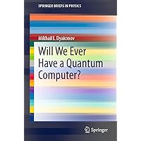Will We Ever Have a Quantum Computer? (SpringerBriefs in Physics)