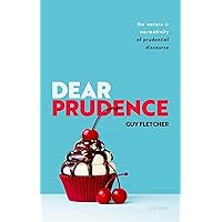 Dear Prudence: The Nature and Normativity of Prudential Discourse Dear Prudence: The Nature and Normativity of Prudential Discourse Hardcover Kindle