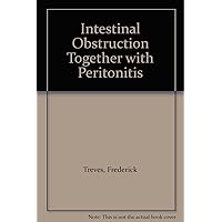 Intestinal Obstruction Together with Peritonitis Intestinal Obstruction Together with Peritonitis Hardcover