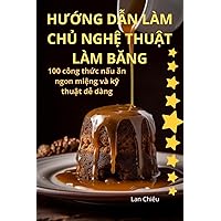 HƯỚng DẪn Làm ChỦ NghỆ ThuẬt Làm BĂng (Vietnamese Edition)