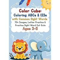 Color Cubs: Coloring ABCs & 123s with Common Sight Words: 70+ Images, Letter Tracing, Letter Practice and Practice Sight Word Cut Outs Ages 3-5