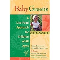 Baby Greens: A Live-Food Approach for Children of All Ages Baby Greens: A Live-Food Approach for Children of All Ages Paperback