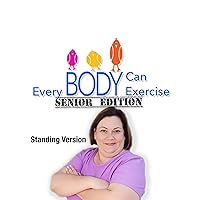 Everybody Can Exercise: Senior Edition Standing Version