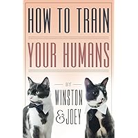 How To Train Your Humans How To Train Your Humans Paperback Kindle